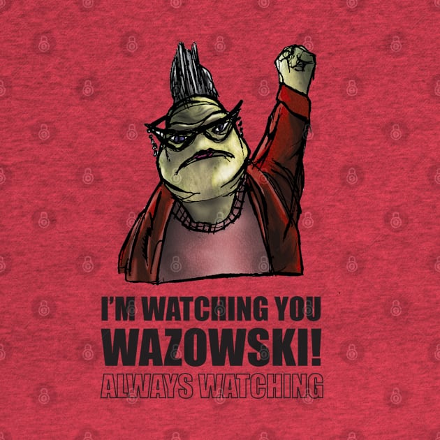 I'm watching you Wazowski! by Nerd Stuff